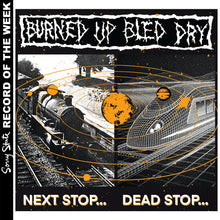 Burned Up Bled Dry: Next Stop 12"