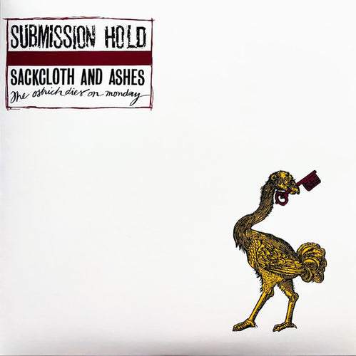 Submission Hold: Sackcloth And Ashes, The Ostrich Dies On Monday 12