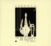 Subrosa: For This We Fought The Battle Of Ages CD
