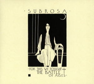 Subrosa: For This We Fought The Battle Of Ages CD
