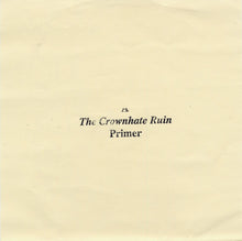 The Crownhate Ruin: A Primer 7"