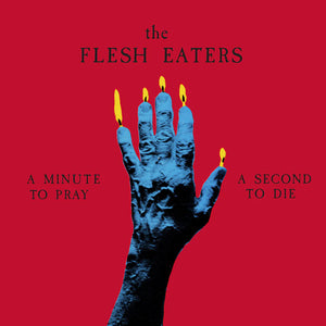 The Flesh Eaters: A Minute To Pray, a Second To Die 12" (RSD 2024)
