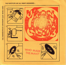 The Minneapolis Uranium Club: Who Made The Man? 7"