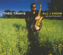 Theo Travis: All I Know. An Anthology 2xCD