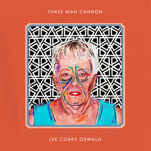 Three Man Cannon / Lee Corey Oswald: Split 12"