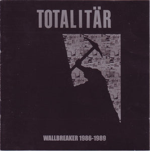 Totalitär: Wallbreaker 1986-1989 CD