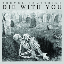 Trevor Something: Die With You 12"
