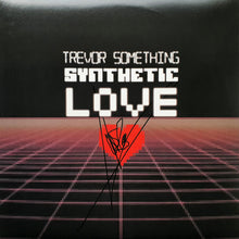 Trevor Something: Synthetic Love 12"