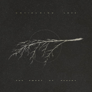 Unyielding Love: The Sweat Of Augury 12"