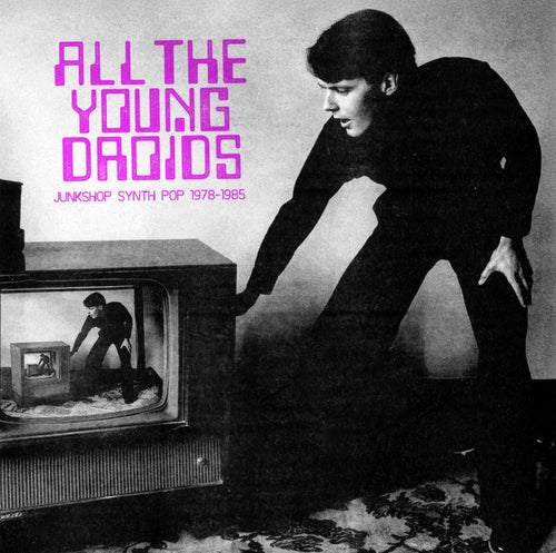 Various: All The Young Droids - Junkshop Synth Pop 1978-1985 12