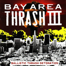 Various: Bay Area Thrash III - Ballistic Thrash Detonation CD