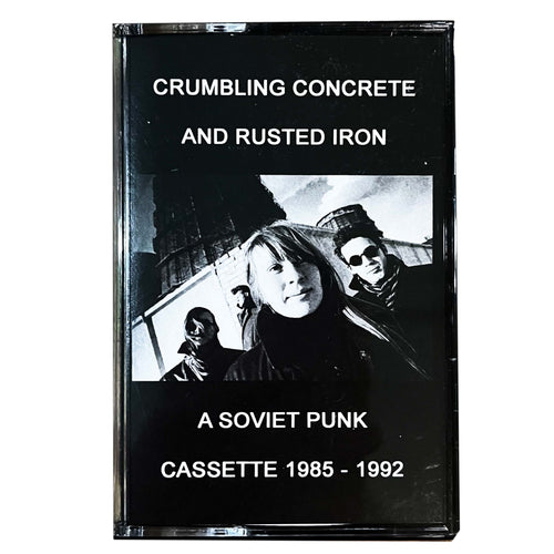 Various: Crumbling Concrete and Rusted Iron - Soviet Punk 1985-1992 cassette
