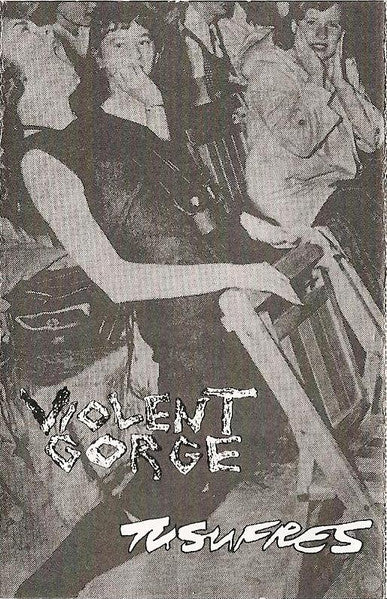 Violent Gorge / Tu Sufres: Split cassette