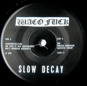 Waco Fuck: Slow Decay 7"