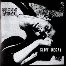Waco Fuck: Slow Decay 7"
