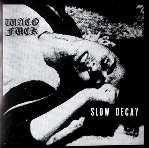 Waco Fuck: Slow Decay 7