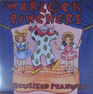 Warlock Pinchers: Circusized Peanuts 12"