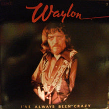 Waylon Jennings: I've Always Been Crazy 12"