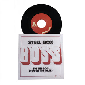 Boss: Steel Box b/w I'm the Dog (You're the Ball) 7"