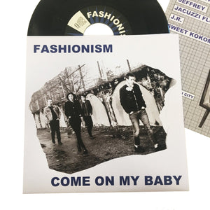 Fashionism: Come On My Baby 7" (new)