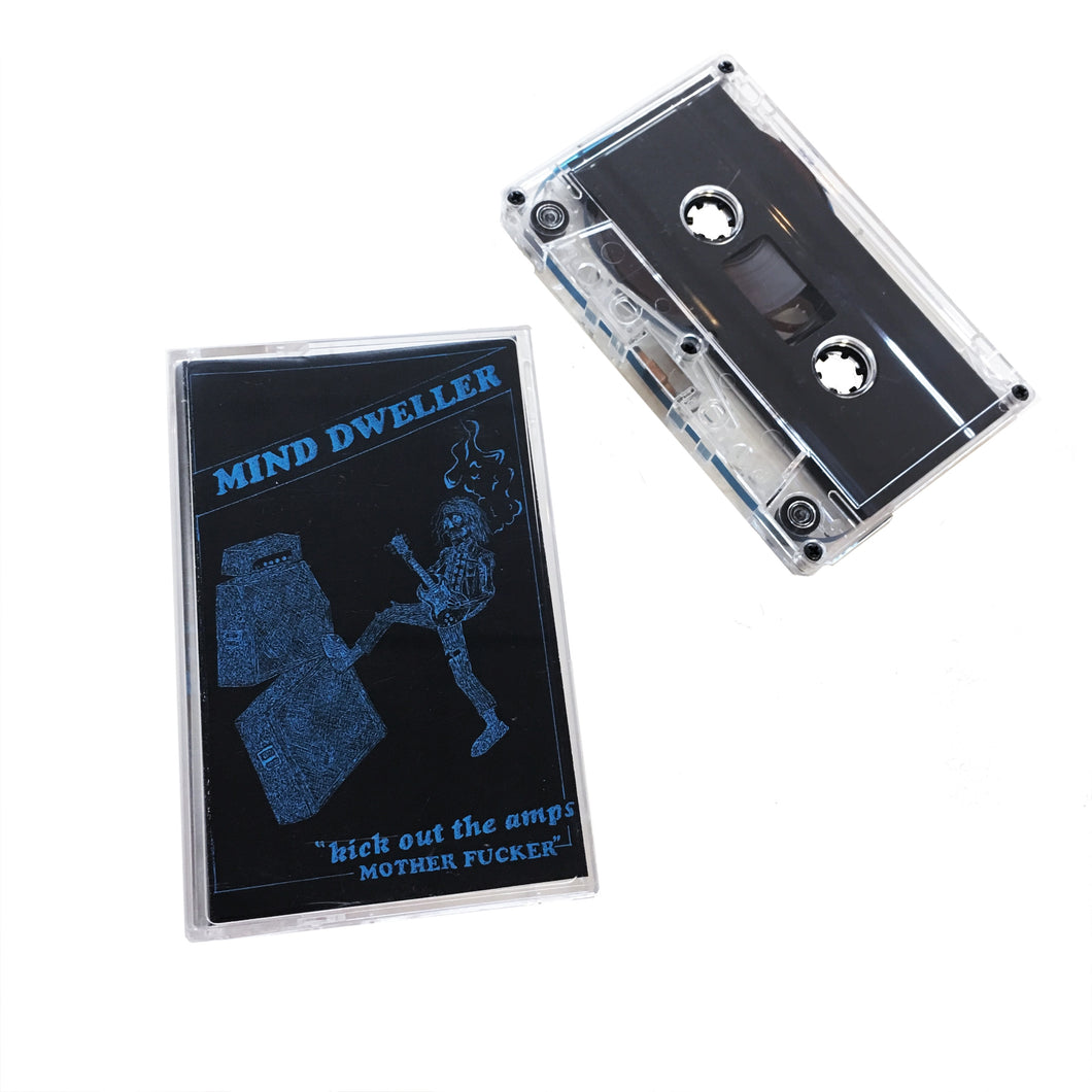 Mind Dweller: Kick Out The Amps Motherfucker! cassette