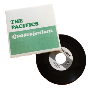 The Pacifics: Quadrafenians 7"