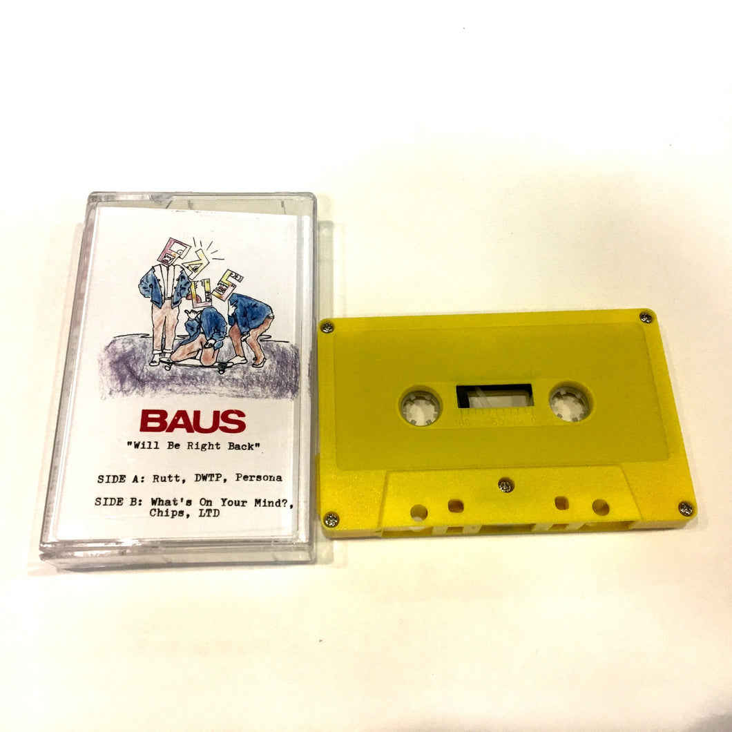 Baus: Will Be Right Back cassette