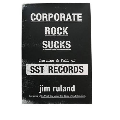 Corporate Rock Sucks: The Rise & Fall Of SST Records book
