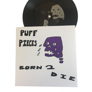 Puff Pieces: Born to Die 7" (new)