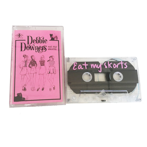 Debbie Downers: Eat My Skorts cassette