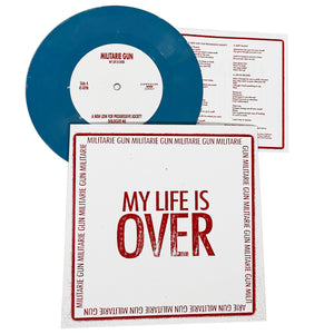 Militarie Gun: My Life is Over 7"
