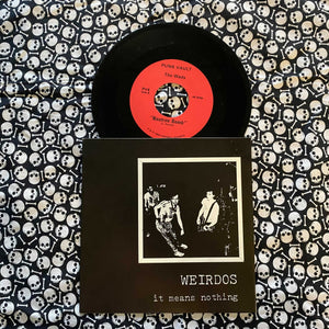 Weirdos: It Means Nothing 7" (used)
