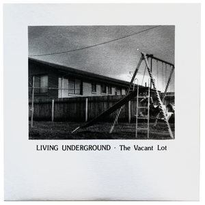 The Vacant Lot: Living Underground 7”