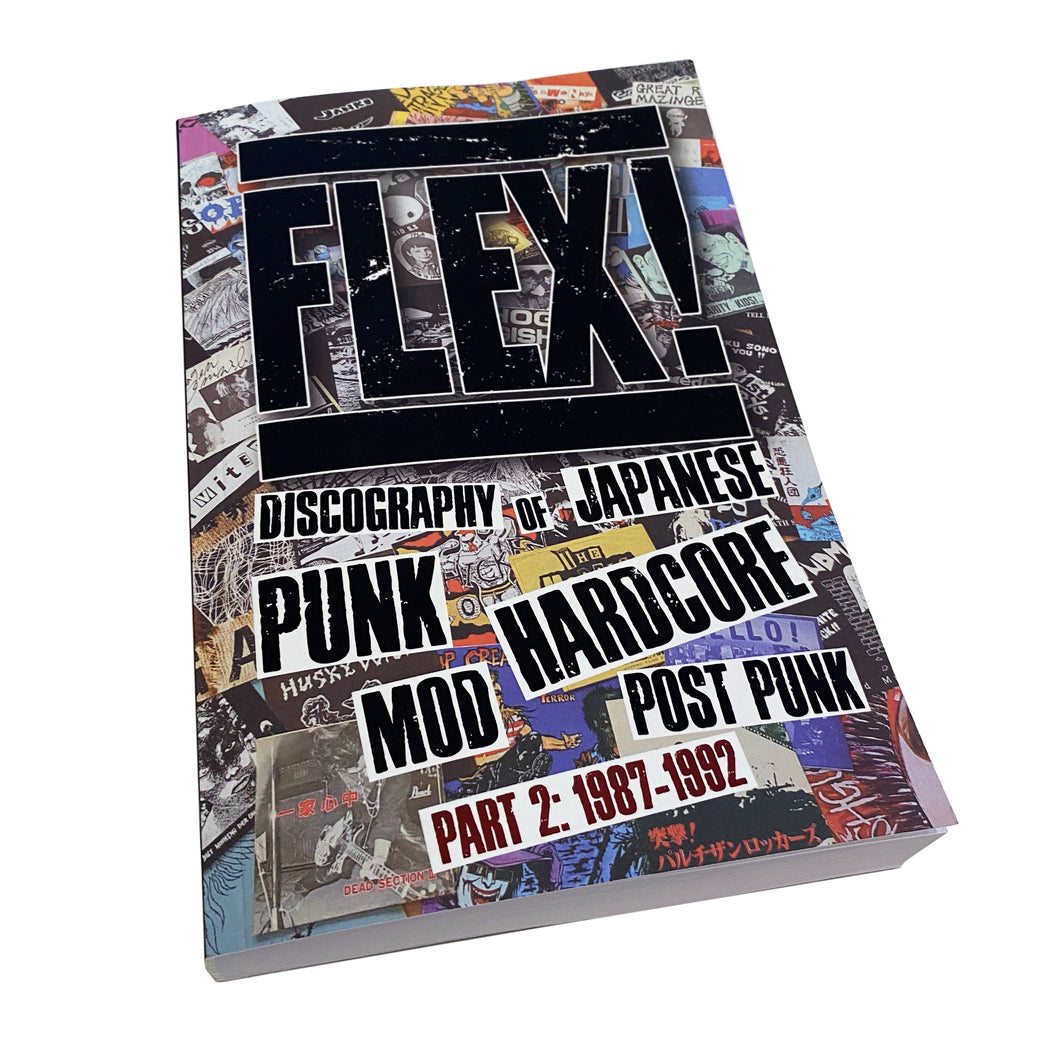 Flex! Discography of Japanese Punk Hardcore Mod Post-Punk Part 2 - 1987-1992 book
