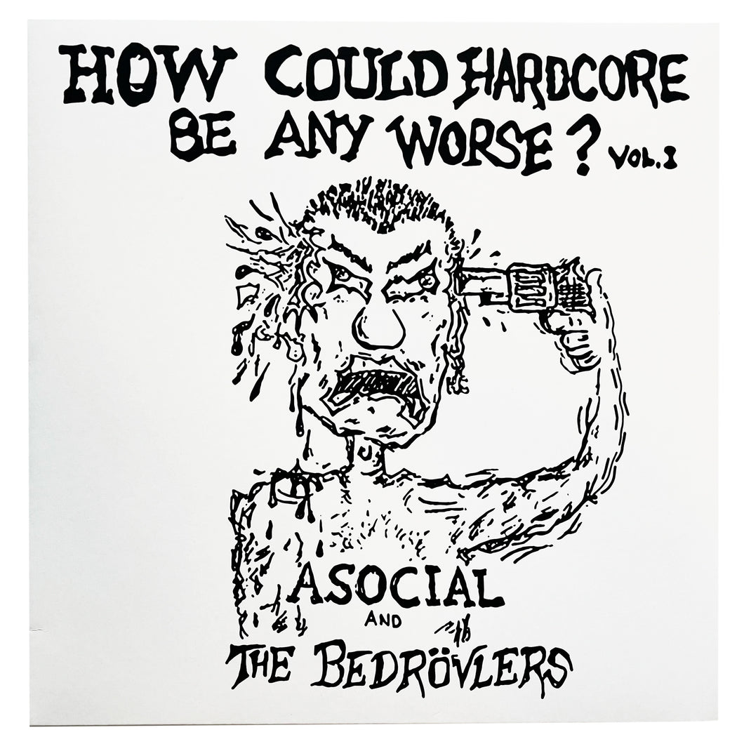 Asocial/The Bedrövlers: How Could Hardcore Be Any Worse - 1982 Demos 12