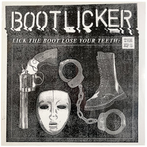 Bootlicker: Lick The Boot, Lose Your Teeth: The E.P.'s 12"