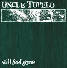 Uncle Tupelo: Still Feel Gone. 12"