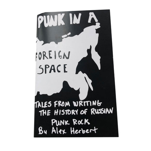Punk in a Foreign Space: Tales from Writing the History of Russian Punk Rock zine