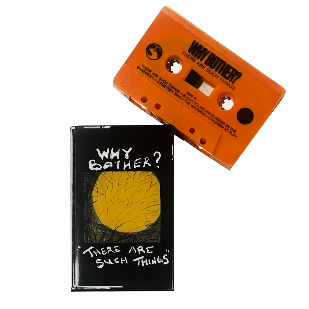 Why Bother?: There Are Such Things cassette